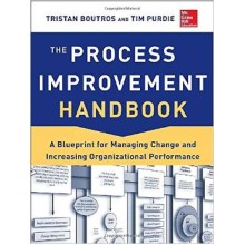 The Process Improvement Handbook : A Blueprint for Managing Change and Increasing Organizational Performance